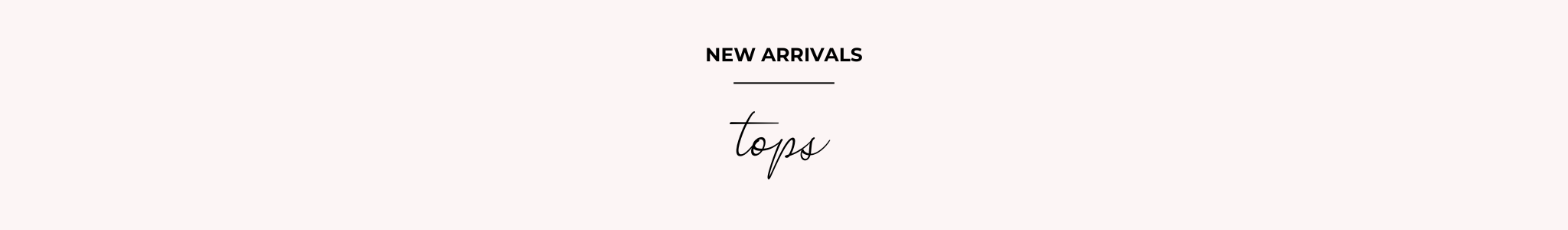 NEW ARRIVALS - TOPS